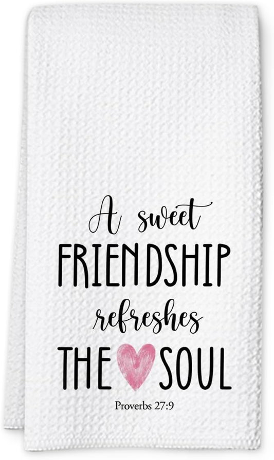 Friendship Kitchen Towel, A Sweet Friendship Refreshes The Soul, Christian Hand Towel Gift for Friend, Inspirational Tea Towel for Bathroom or Kitchen